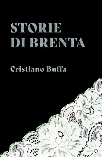 Storie di Brenta - Cristiano Buffa - Libro ilmiolibro self publishing 2026, La community di ilmiolibro.it | Libraccio.it
