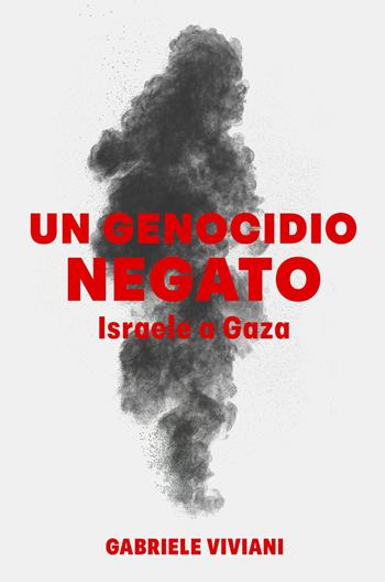 Un genocidio negato. Israele a Gaza - Gabriele Viviani - Libro ilmiolibro self publishing 2026, La community di ilmiolibro.it | Libraccio.it