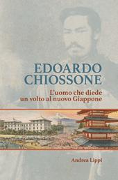 Edoardo Chiossone. L'uomo che diede un volto al nuovo Giappone