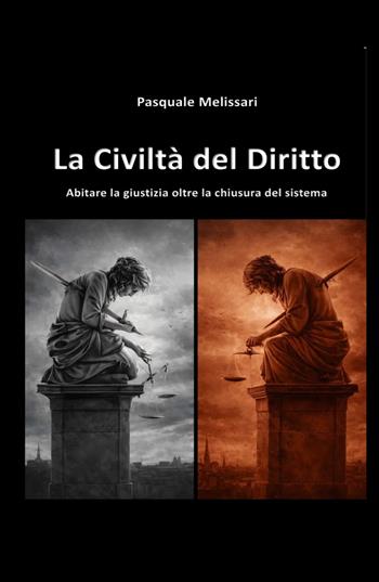 La civiltà del diritto. Abitare la giustizia oltre la chiusura del sistema - Pasquale Melissari - Libro ilmiolibro self publishing 2026, La community di ilmiolibro.it | Libraccio.it