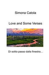 Love and some verses. Di solito passo dalla finestra...