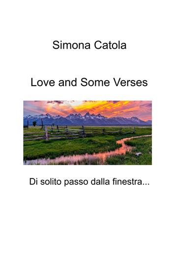 Love and some verses. Di solito passo dalla finestra... - Simona Catola - Libro ilmiolibro self publishing 2026, La community di ilmiolibro.it | Libraccio.it
