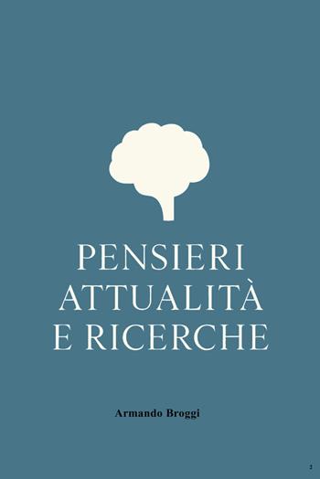 Pensieri attualità e ricerche - Armando Broggi - Libro ilmiolibro self publishing 2026, La community di ilmiolibro.it | Libraccio.it