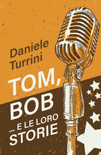 Tom, Bob....e le loro storie - Daniele Turrini - Libro ilmiolibro self publishing 2026, La community di ilmiolibro.it | Libraccio.it