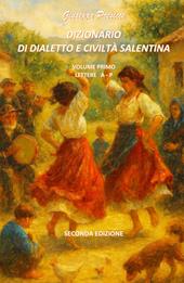 Dizionario di dialetto e civiltà salentina. Vol. 1: Note di grammatica e sintassi. Lettere A-M