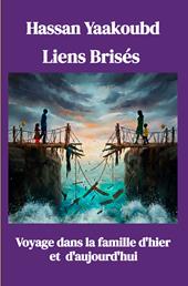 Liens Brises. Voyage dans la famille d'hier et d'aujourd'hui