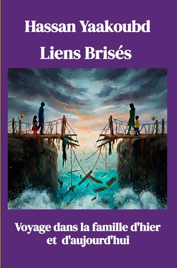 Liens Brises. Voyage dans la famille d'hier et d'aujourd'hui - Hassan Yaakoubd - Libro ilmiolibro self publishing 2026, La community di ilmiolibro.it | Libraccio.it