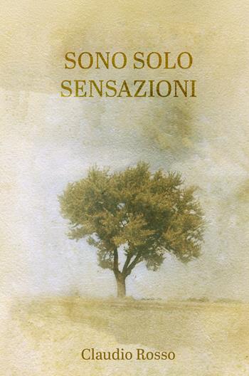 Sono solo sensazioni - Claudio Rosso - Libro ilmiolibro self publishing 2026, La community di ilmiolibro.it | Libraccio.it