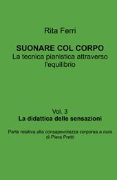 Suonare col corpo. La tecnica pianistica attraverso l'equilibrio. La didattica delle sensazioni. Vol. 3