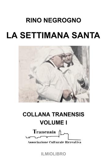 La settimana santa - Rino Negrogno - Libro ilmiolibro self publishing 2026, La community di ilmiolibro.it | Libraccio.it