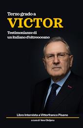 Terzo grado a Victor. Testimonianze di un italiano d'oltreoceano