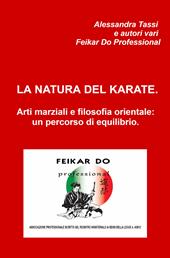 La natura del karate. Arti marziali e filosofia orientale: un percorso di equilibrio