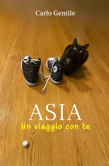 Asia. Un viaggio con te - Carlo Gentile - Libro ilmiolibro self publishing 2026, La community di ilmiolibro.it | Libraccio.it