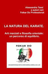 La natura del karate. Arti marziali e filosofia orientale: un percorso di equilibrio