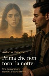 Prima che non torni la notte. Una storia d'amore, di memoria e di riconciliazione