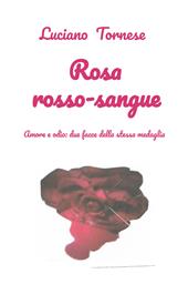 Rosarossosangue. Amore e odio: due facce della stessa medaglia
