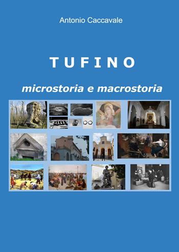 Tufino. Microstoria e macrostoria - Antonio Caccavale - Libro ilmiolibro self publishing 2026, La community di ilmiolibro.it | Libraccio.it