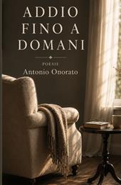Addio fino a domani. Poesie