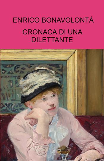 Cronaca di una dilettante - Enrico Bonavolonta - Libro ilmiolibro self publishing 2026, La community di ilmiolibro.it | Libraccio.it