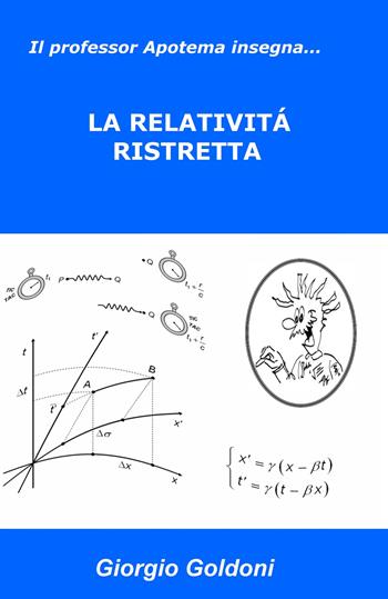 Il professor Apotema insegna... la relatività ristretta - Giorgio Goldoni - Libro ilmiolibro self publishing 2026, La community di ilmiolibro.it | Libraccio.it