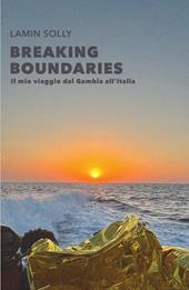 Breaking boundaries. Il mio viaggio dal Gambia all'Italia