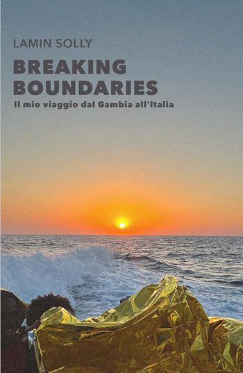 Breaking boundaries. Il mio viaggio dal Gambia all'Italia - Lamin Solly - Libro ilmiolibro self publishing 2026, La community di ilmiolibro.it | Libraccio.it