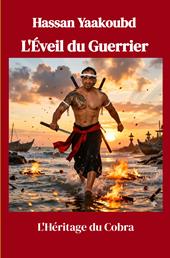 L'eveil du guerrier. L'heritage du cobra