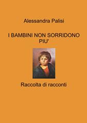 I bambini non sorridono più. Raccolta di racconti
