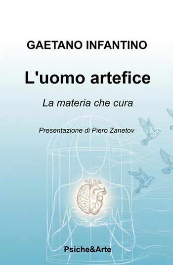 L'uomo artefice. La materia che cura - Gaetano Infantino - Libro ilmiolibro self publishing 2026, La community di ilmiolibro.it | Libraccio.it