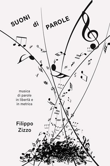 Suoni di parole. Musica di parole in libertà e in metrica - Filippo Zizzo - Libro ilmiolibro self publishing 2026, La community di ilmiolibro.it | Libraccio.it
