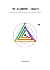 PST, BruteMath, Collatz. Dalla teoria dei numeri alla soluzione di un problema insoluto