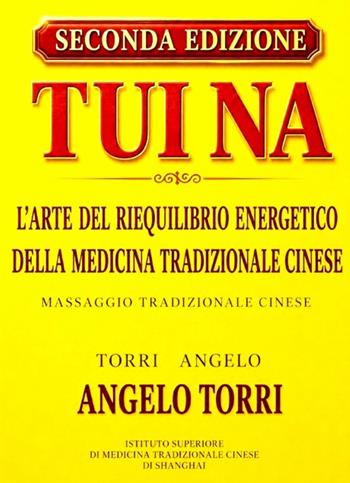 Tui na. L'arte del riequilibrio energetico della medicina tradizionale cinese - Angelo Torri - Libro ilmiolibro self publishing 2026, La community di ilmiolibro.it | Libraccio.it