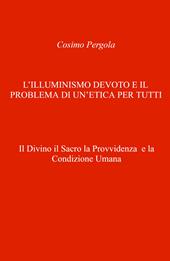 L'illuminismo devoto e il problema di un'etica per tutti. Il divino il sacro la provvidenza e la condizione umana