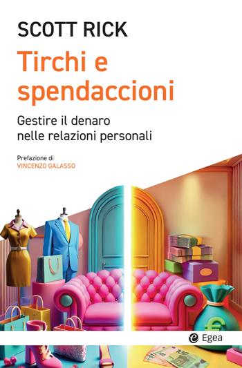 Tirchi e spendaccioni. Gestire il denaro nelle relazioni personali - Rick Scott - Libro EGEA 2025, Cultura e società | Libraccio.it
