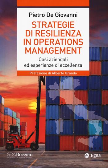 Strategie di resilienza in operations management. Casi aziendali ed esperienze di eccellenza - Pietro De Giovanni - Libro EGEA 2025, Leading management | Libraccio.it