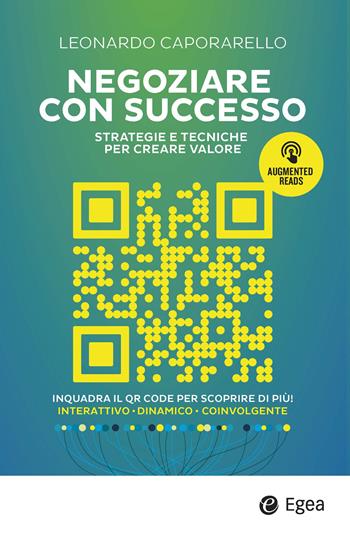 Negoziare con successo. Strategie e tecniche per creare valore. Con QR Code - Leonardo Caporarello - Libro EGEA 2025 | Libraccio.it