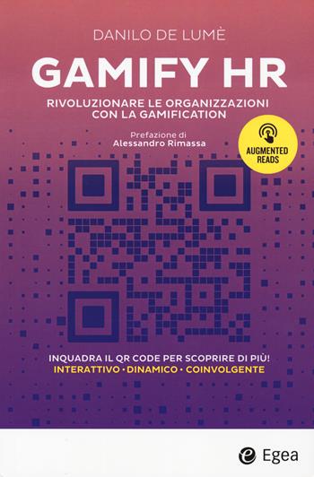 Gamify HR. Rivoluzionare le organizzazioni con la gamification - Danilo De Lumè - Libro EGEA 2025 | Libraccio.it