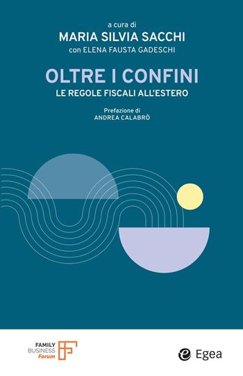 Oltre i confini. Le regole fiscali all'estero  - Libro EGEA 2026, Oltre i confini | Libraccio.it