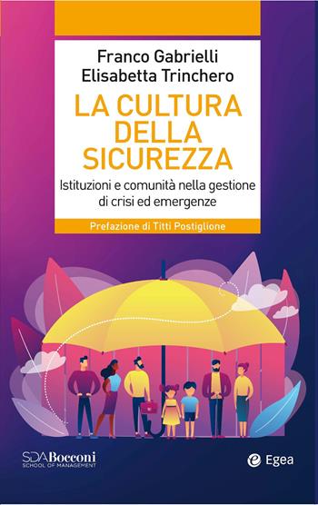 La cultura della sicurezza. Istituzioni e comunità nella gestione di crisi ed emergenze - Franco Gabrielli, Elisabetta Trinchero - Libro EGEA 2025, Leading management | Libraccio.it