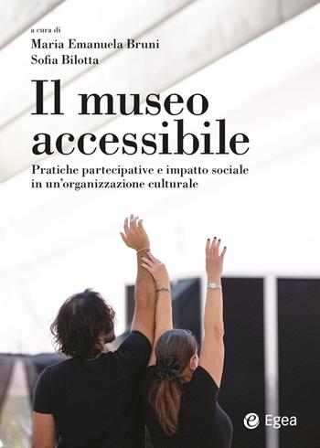 Il museo accessibile. Pratiche partecipative e impatto sociale in un'organizzazione culturale - Bruni, Bilotta - Libro EGEA 2025, Reference | Libraccio.it