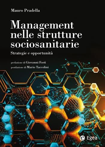 Management nelle strutture sociosanitarie - Mauro Pradella - Libro EGEA 2025, Reference | Libraccio.it