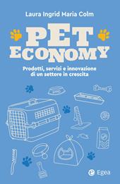 Pet economy. Prodotti, servizi e innovazione di un settore in crescita
