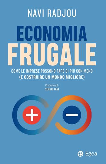 Economia frugale. Come le imprese possono fare di più con meno (e costruire un mondo migliore) - Navi Radjou - Libro EGEA 2026, Business e oltre | Libraccio.it