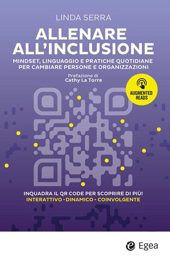 Allenare all'inclusione. Mindset, linguaggio e pratiche quotidiane per cambiare persone e organizzazioni. Con QR code - Linda Serra - Libro EGEA 2026, Augmented reads | Libraccio.it