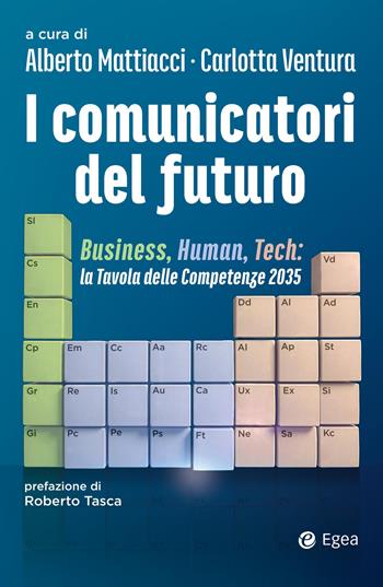 I comunicatori del futuro. Business, human, tech: la tavola delle competenze 2035  - Libro EGEA 2026, Business e oltre | Libraccio.it