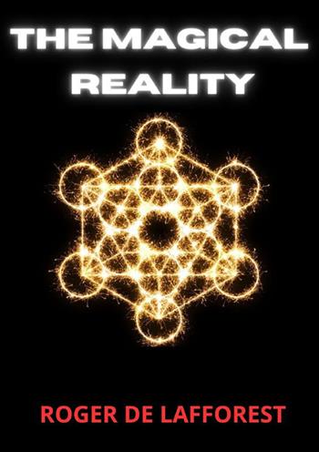 The magical reality - Roger de Lafforest - Libro StreetLib 2024 | Libraccio.it