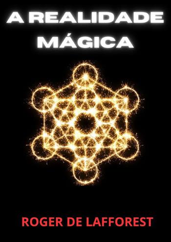 A realidade mágica - Roger de Lafforest - Libro StreetLib 2024 | Libraccio.it