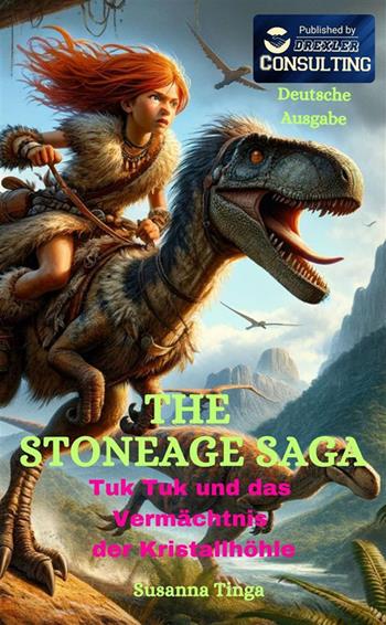 Tuk Tuk und das Vermächtnis der Kristallhöhle. The Stone Age Saga - Susanna Tinga - Libro StreetLib 2024 | Libraccio.it