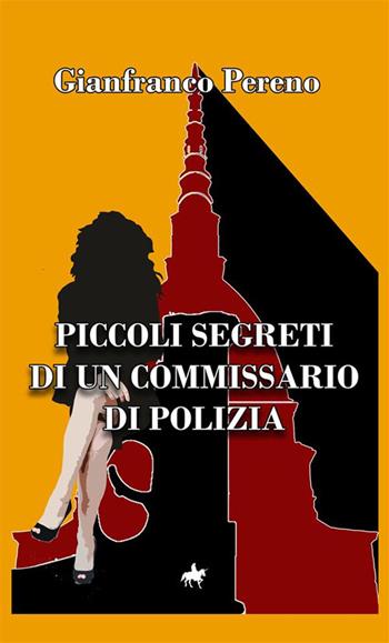 Piccoli segreti di un commissario di polizia - Gianfranco Pereno - Libro StreetLib 2024 | Libraccio.it
