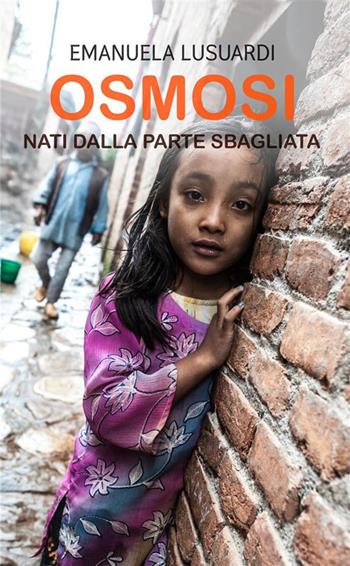 «Nati dalla parte sbagliata». Osmosi - Emanuela Lusuardi - Libro StreetLib 2024 | Libraccio.it